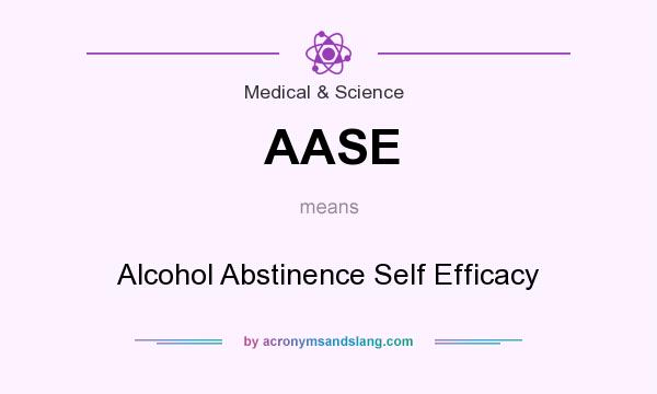 What does AASE mean? It stands for Alcohol Abstinence Self Efficacy