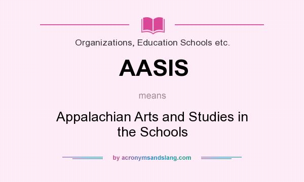 What does AASIS mean? It stands for Appalachian Arts and Studies in the Schools