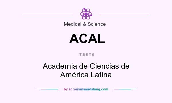 What does ACAL mean? It stands for Academia de Ciencias de América Latina