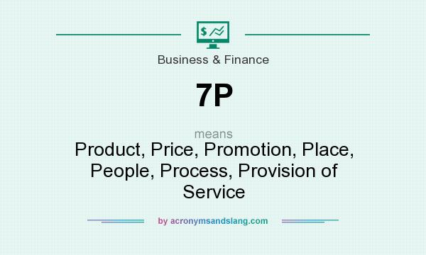 What does 7P mean? It stands for Product, Price, Promotion, Place, People, Process, Provision of Service