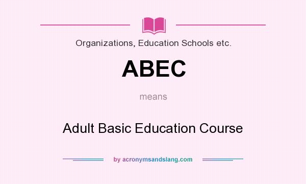 What does ABEC mean? It stands for Adult Basic Education Course