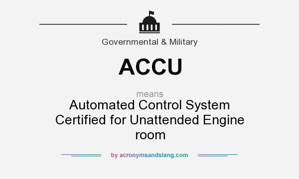 What does ACCU mean? It stands for Automated Control System Certified for Unattended Engine room