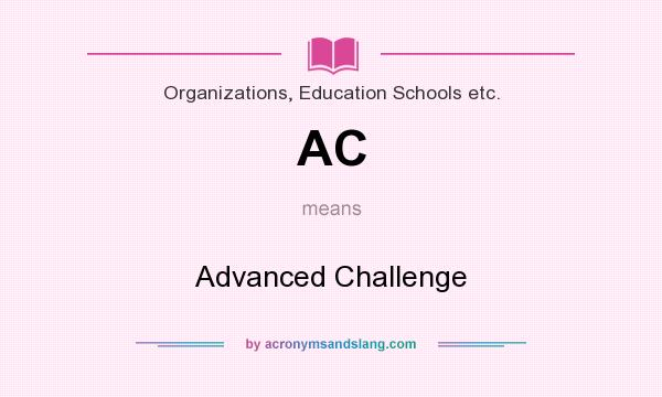 What does AC mean? It stands for Advanced Challenge
