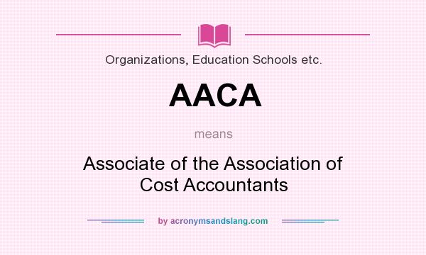 What does AACA mean? It stands for Associate of the Association of Cost Accountants
