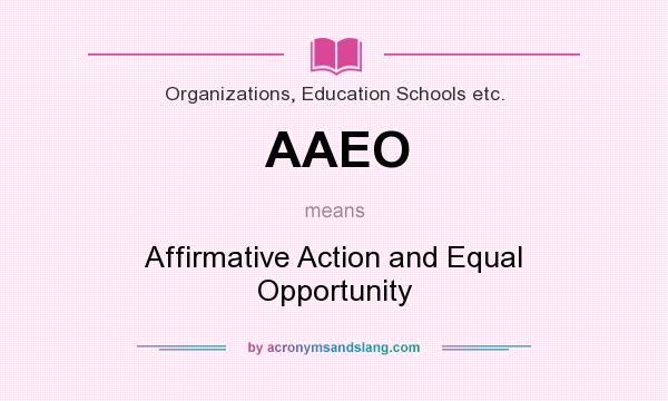 What does AAEO mean? It stands for Affirmative Action and Equal Opportunity