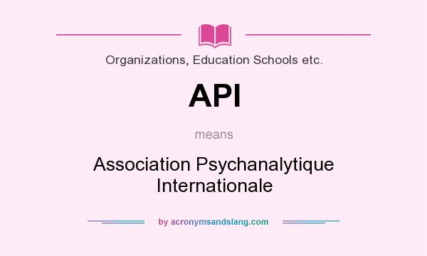 What does API mean? It stands for Association Psychanalytique Internationale