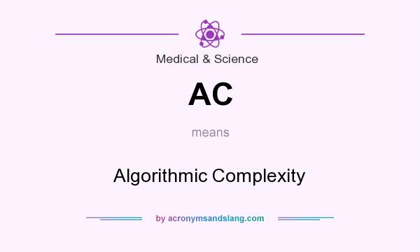 What does AC mean? It stands for Algorithmic Complexity