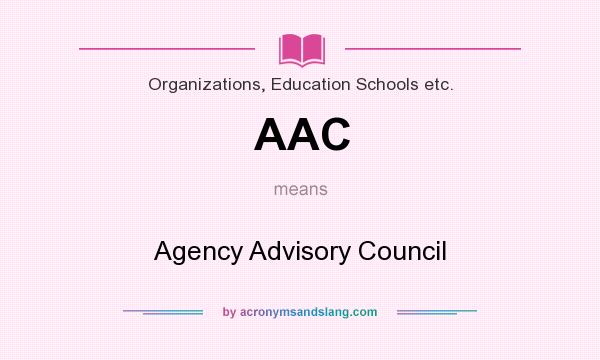 What does AAC mean? It stands for Agency Advisory Council