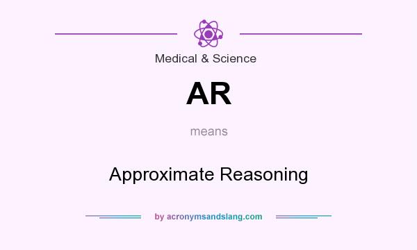 What does AR mean? It stands for Approximate Reasoning