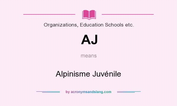What does AJ mean? It stands for Alpinisme Juvénile