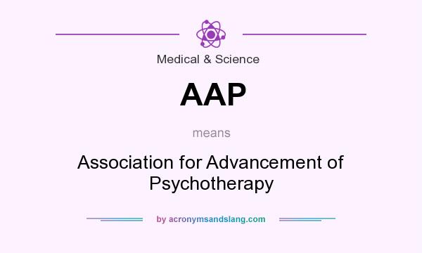 What does AAP mean? It stands for Association for Advancement of Psychotherapy