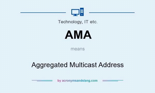 What does AMA mean? It stands for Aggregated Multicast Address
