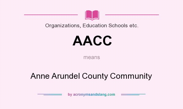 What does AACC mean? It stands for Anne Arundel County Community