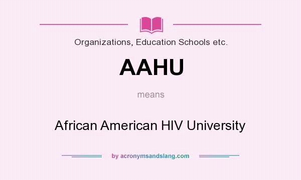 What does AAHU mean? It stands for African American HIV University
