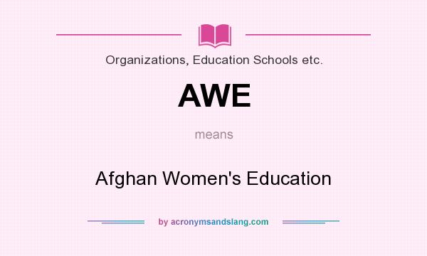 What does AWE mean? It stands for Afghan Women`s Education