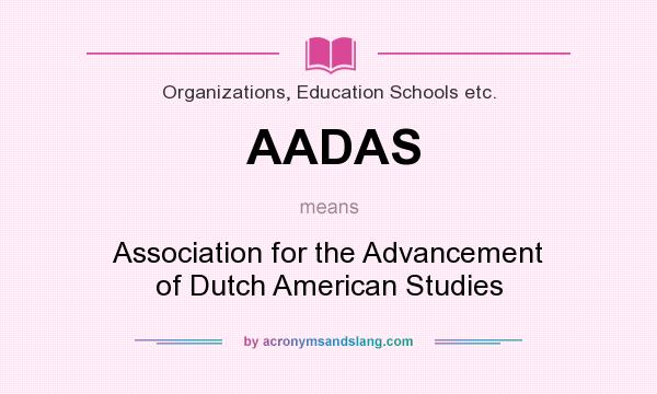 What does AADAS mean? It stands for Association for the Advancement of Dutch American Studies
