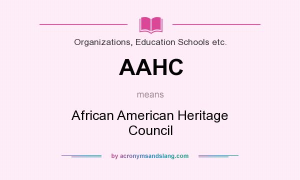 What does AAHC mean? It stands for African American Heritage Council