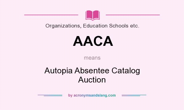 What does AACA mean? It stands for Autopia Absentee Catalog Auction
