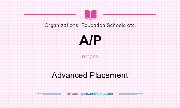 What does A/P mean? It stands for Advanced Placement