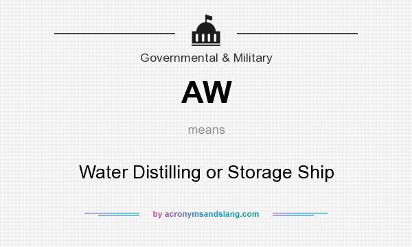 What does AW mean? It stands for Water Distilling or Storage Ship