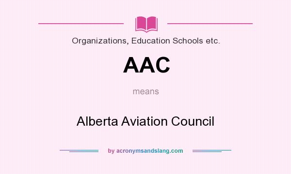 What does AAC mean? It stands for Alberta Aviation Council