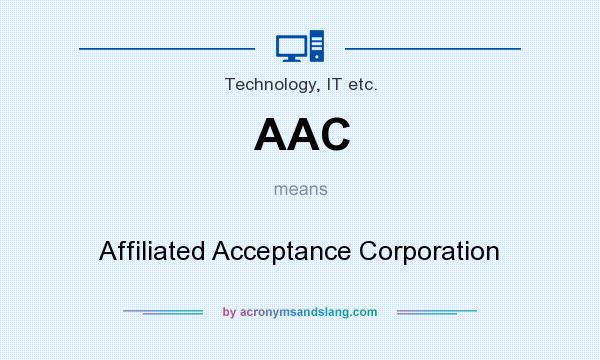 What does AAC mean? It stands for Affiliated Acceptance Corporation