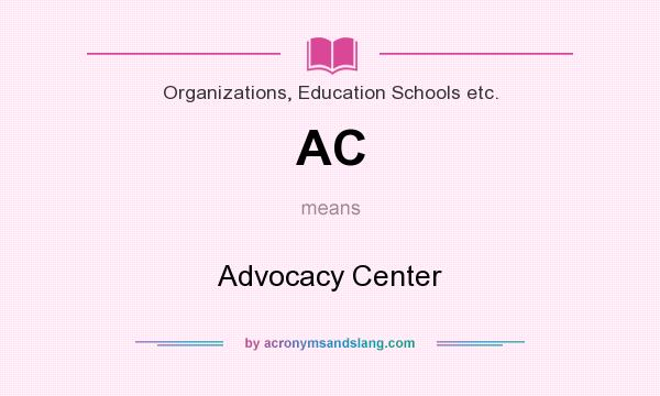 What does AC mean? It stands for Advocacy Center