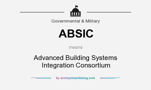 What does ABSIC mean? It stands for Advanced Building Systems Integration Consortium