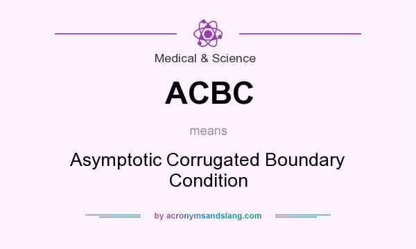 What does ACBC mean? It stands for Asymptotic Corrugated Boundary Condition