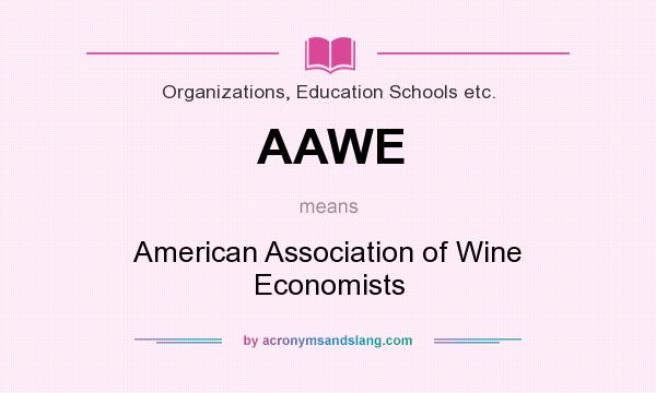 What does AAWE mean? It stands for American Association of Wine Economists