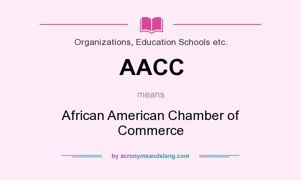 What does AACC mean? It stands for African American Chamber of Commerce