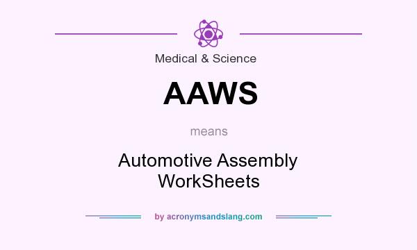 What does AAWS mean? It stands for Automotive Assembly WorkSheets