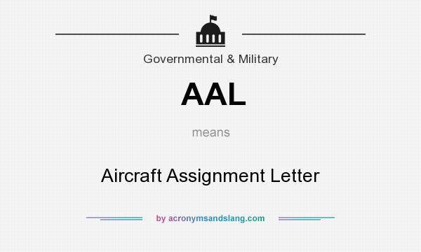 What does AAL mean? It stands for Aircraft Assignment Letter