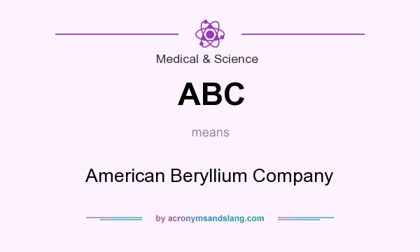 What does ABC mean? It stands for American Beryllium Company