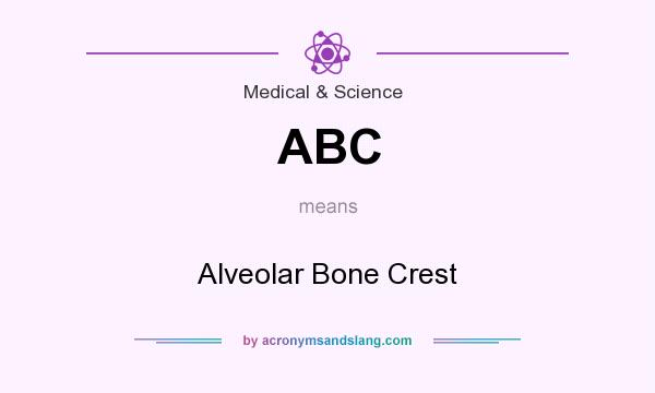 What does ABC mean? It stands for Alveolar Bone Crest