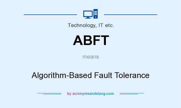 What does ABFT mean? It stands for Algorithm-Based Fault Tolerance
