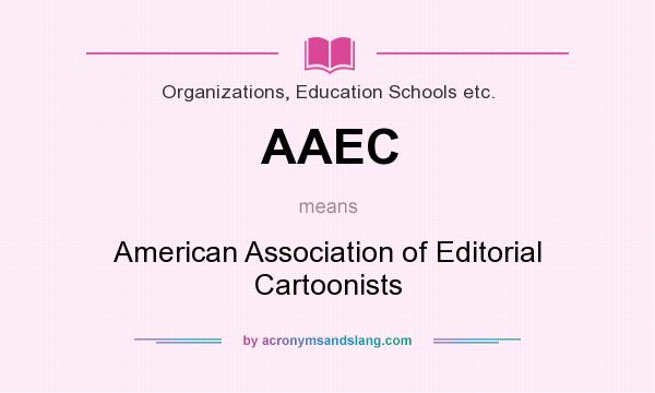 What does AAEC mean? It stands for American Association of Editorial Cartoonists