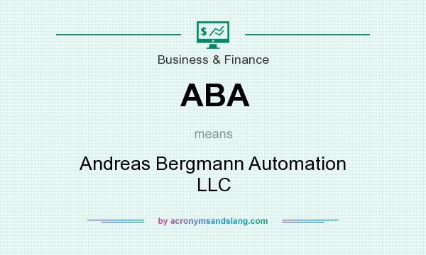 What does ABA mean? It stands for Andreas Bergmann Automation LLC