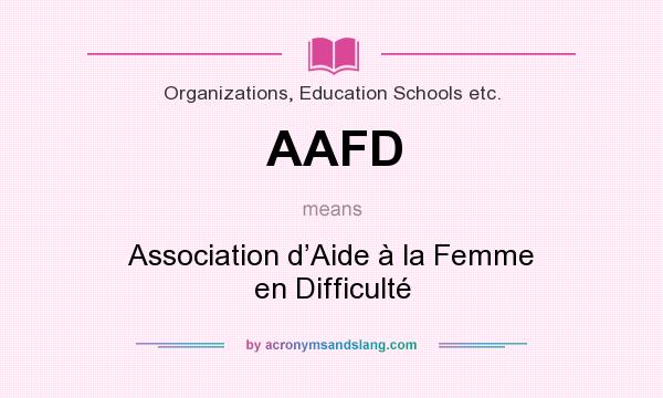 What does AAFD mean? It stands for Association d’Aide à la Femme en Difficulté