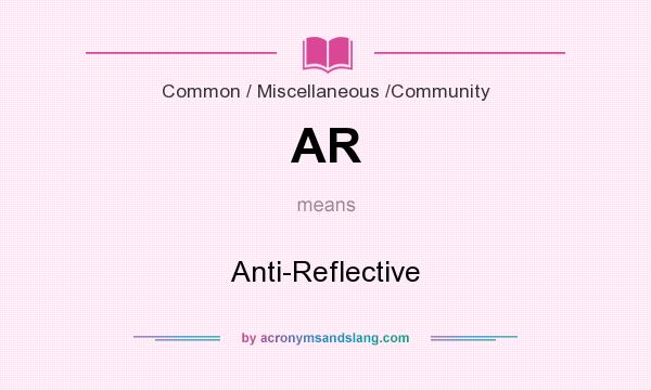 What does AR mean? It stands for Anti-Reflective