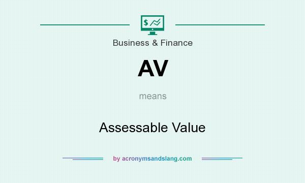 What does AV mean? It stands for Assessable Value