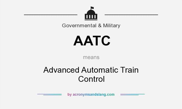 What does AATC mean? It stands for Advanced Automatic Train Control