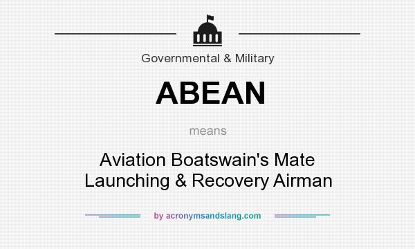 What does ABEAN mean? It stands for Aviation Boatswain`s Mate Launching & Recovery Airman
