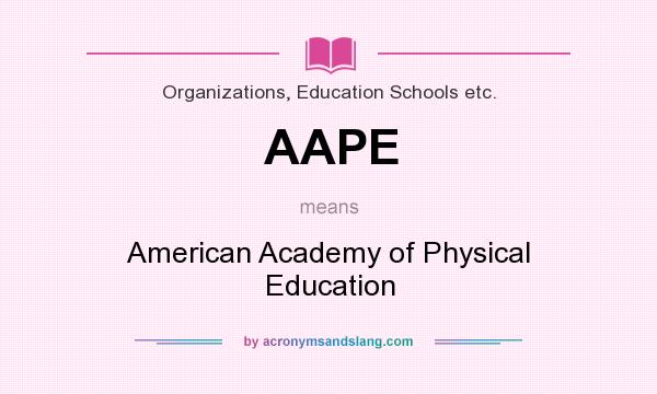 What does AAPE mean? It stands for American Academy of Physical Education
