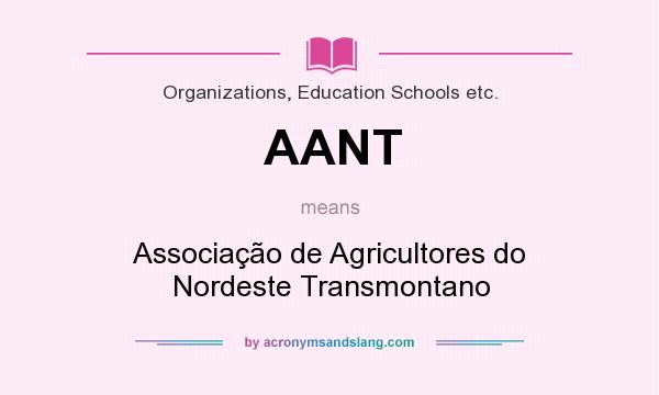 What does AANT mean? It stands for Associação de Agricultores do Nordeste Transmontano