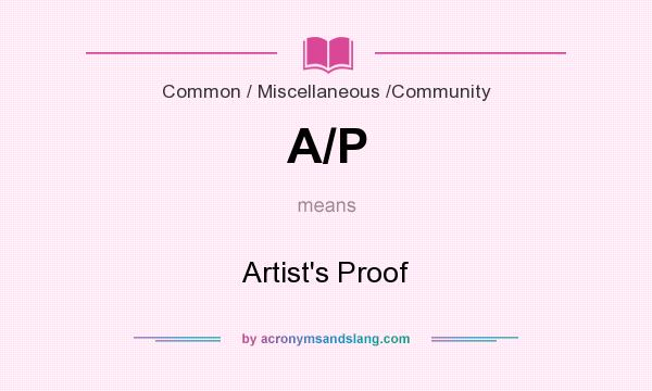 What does A/P mean? It stands for Artist`s Proof