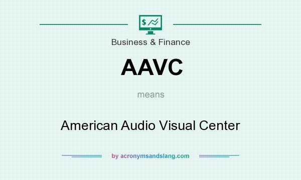 What does AAVC mean? It stands for American Audio Visual Center