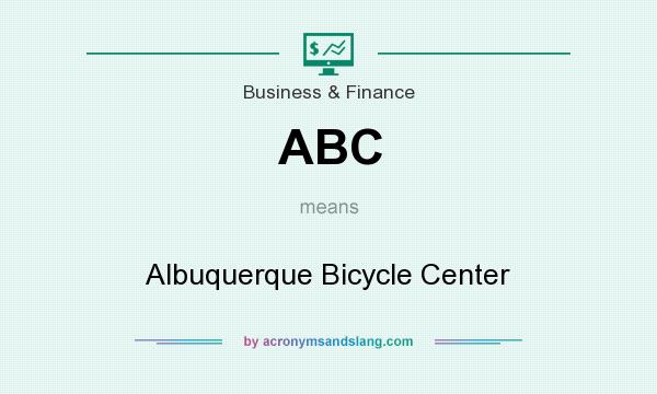 What does ABC mean? It stands for Albuquerque Bicycle Center