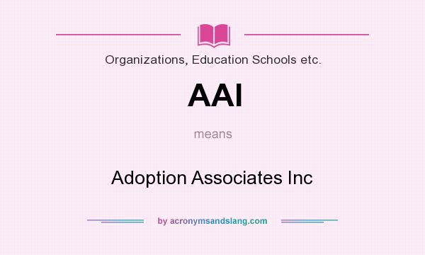 What does AAI mean? It stands for Adoption Associates Inc