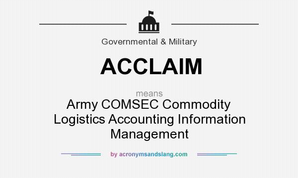 What does ACCLAIM mean? It stands for Army COMSEC Commodity Logistics Accounting Information Management